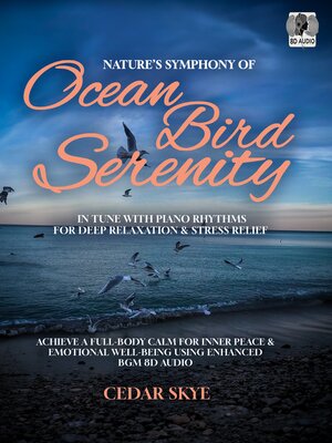cover image of Nature's Symphony of Ocean Bird Serenity In Tune with Piano Rhythms for Deep Relaxation & Stress Relief